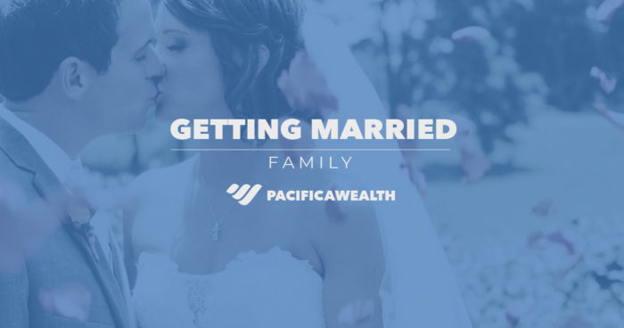 Getting Married? Financial Advice for Now & for Your Family in the Future